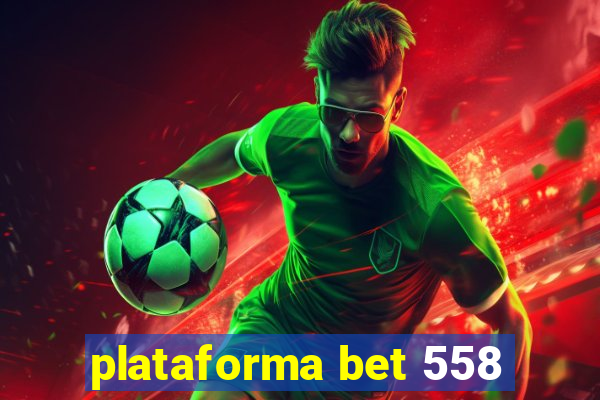 plataforma bet 558